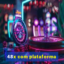 48x com plataforma